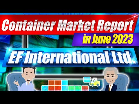 Container Market Report in June 2023 by EF International Ltd.