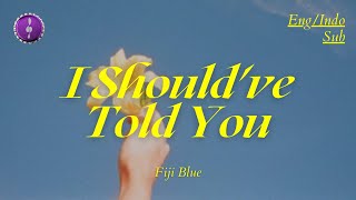 Download lagu Fiji Blue - I Should've Told You | Lirik Terjemahan Indo mp3 Download lagu Fiji Blue - I Should've Told You | Lirik Terjemahan Indo mp3