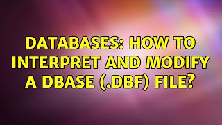 Databases: How to interpret and modify a dBase (.dbf) file