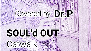 【SOUL'd OUT カラオケ032】　Catwalk