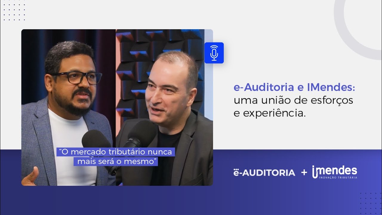 e-Auditoria e IMendes: Uma união estratégica para o mercado tributário brasileiro