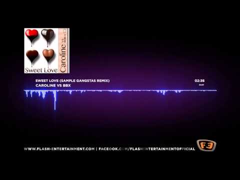 Caroline vs BBX - Sweet Love (Sample Gangsters Mix)