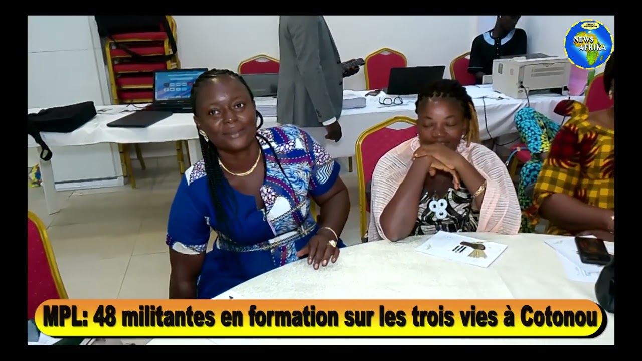 ATELIER DU MPL A COTONOU: 48 militantes formées sur les trois vies