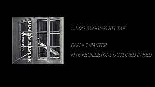 Dog As Master - Five Feuilletons Outlined In Red [Full Cassette Rip]