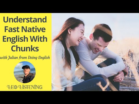 Understand Fast-Talking Native Speakers With Chunks of Language