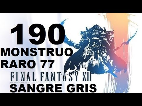 FINAL FANTASY XII parte 190 SANGRE GRIS/BLUESANG (monstruo raro 77 de 80) ESPADA