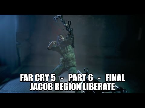 FAR CRY 5 Walkthrough Gameplay Part 6 | FINAL | Whitetail Mountains - Jacob Region Liberate