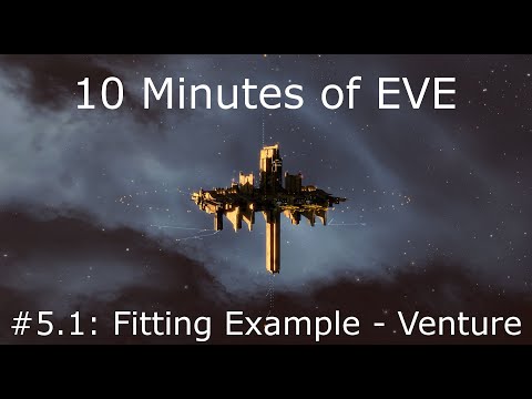 10 Minutes of EVE #5.1 - Ship Fitting Example: The Venture