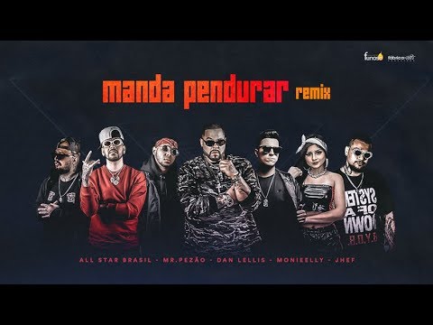 Mr.Pezão - Manda Pendurar (Remix) ft. Dan Lellis, All-Star Brasil, Monieelly, Jhef