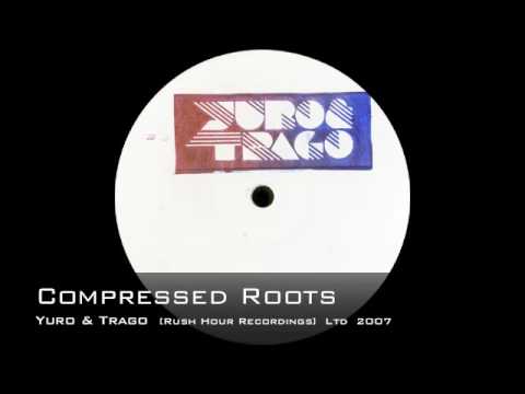 Yuro & Trago - Compressed Roots