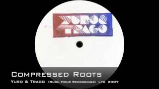 Yuro & Trago - Compressed Roots