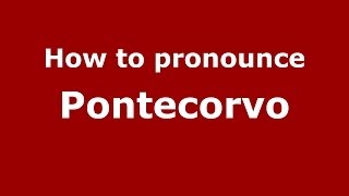 How to pronounce Pontecorvo