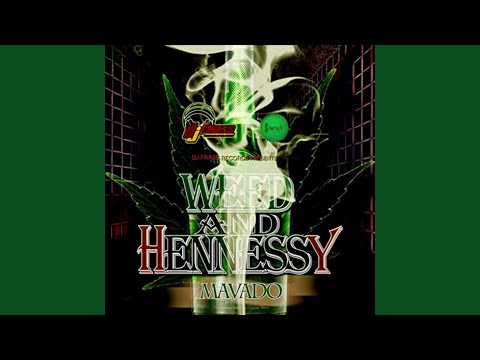 Weed and Hennessy