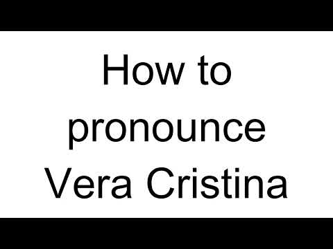 How to Pronounce Vera Cristina (Spanish)
