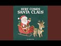 Here Comes Santa Claus