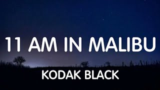 Kodak Black - 11 Am In Malibu (Lyrics) New Song