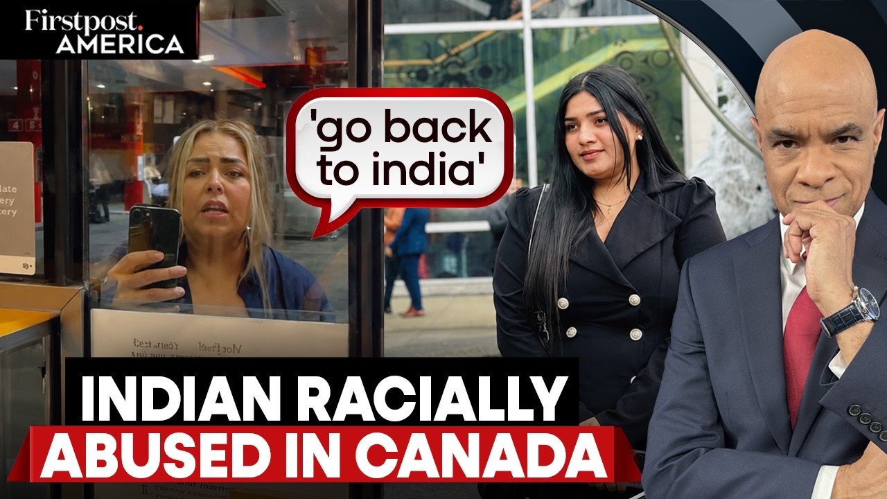 'Go Back to Your Country': Indian Woman Records ‘Racist’ Abuse in Canada | Firstpost America | N18G