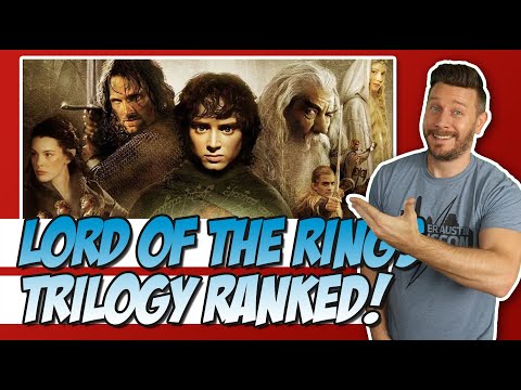 The Lord of the Rings Trilogy Ranked!