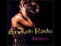 Touch a 4 leaf clover--Erykah Badu