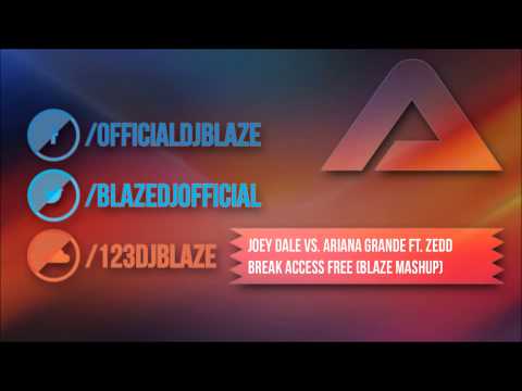 ✖ Joey Dale vs. Ariana Grande ft. Zedd - Break Access Free (Blaze Mashup) ✚