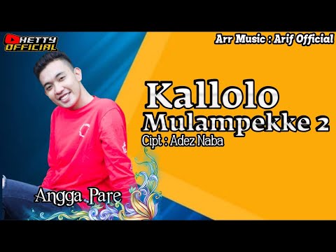 KALLOLO MULAMPEKKE 2 (CIPT : ADEZ NABA) || ANGGA PARE #cov #bugisviral #coversong