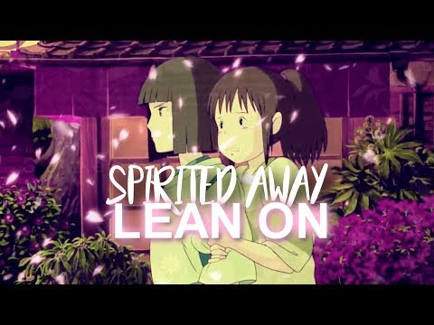 ♔| Spirited Away | Lean On [AMV]