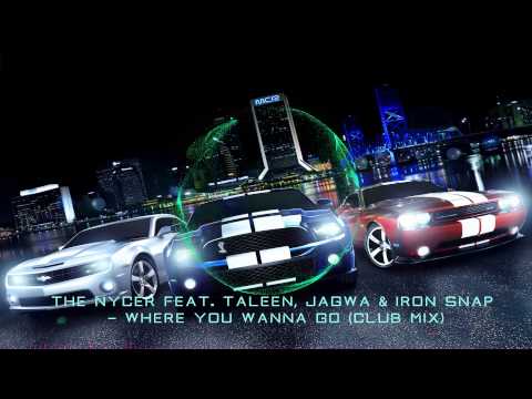 The Nycer feat. Taleen, Jagwa & Iron Snap - Where You Wanna Go (Club Mix)