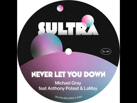 Never Let You Down (Extended Mix) Michael Gray, Anthony Poteat, LaMay