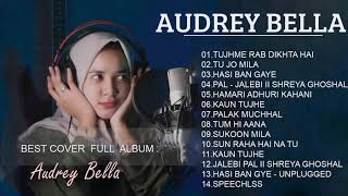 Download lagu Audrey Bella cover greatest hits full album 2021- Best Lagu India Enak di Dengar 2021 mp3
