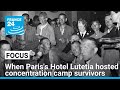 When Paris's Hotel Lutetia hosted concentration camp survivors • FRANCE 24 English
