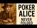 Poker Alice: The Strange Ride of a Lady Gambler (1800s, American West)