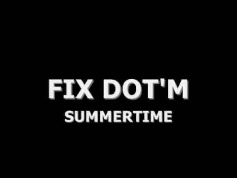 FIX DOT'M - SUMMERTIME