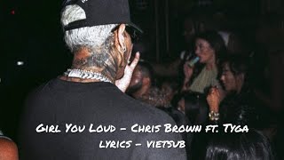 [ lyrics - vietsub ] Girl You Loud (432Hz ver) - Chris Brown ft. Tyga