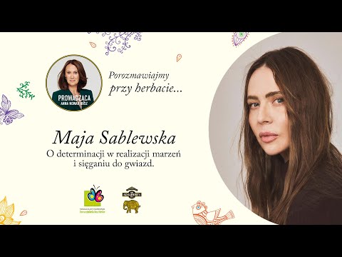 Porozmawiajmy przy herbacie... z  Mają Sablewską