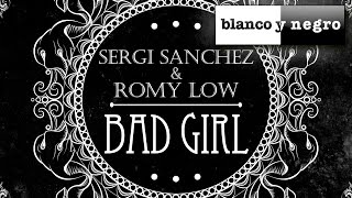Sergi Sanchez &amp; Romy Low - Bad Girl (Official Audio)