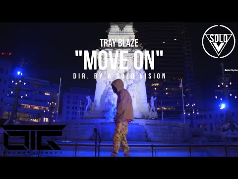 Tray Blaze - "Move On" (Official Video) | Dir. By @aSoloVision