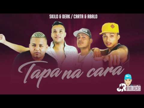 MC SKILO E DERK E CARTA E ABALO - TAPA NA CARA - MÚSICA NOVA 2017