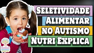SELETIVIDADE ALIMENTAR no autismo - Como Lidar com a RECUSA ALIMENTAR?