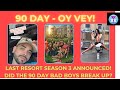 90 Day - Oy Vey! Last Resort S3 Announced! Did The 90 Day Bad Boys Spilt? #90dayfiance #realitytv