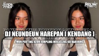Download lagu DJ NEUNDEUN HAREPAN [KENDANG] MOLAN RMX || MUN PEUTING KEUR JEMPLING MIKAELING KU HARIRING mp3