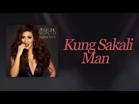Angeline Quinto - Kung Sakali Man