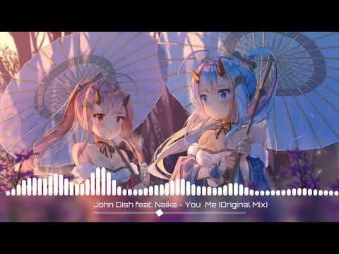 John Dish feat. Naika - You Me ( Original Mix)