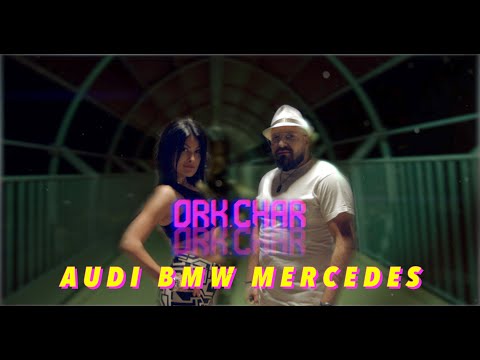ORK. CHAR - AUDI BMW MERCEDES / ОРК. ЧАР - АУДИ БМВ МЕРЦЕДЕС [OFFICIAL 4K VIDEO]
