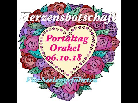 Portaltag Orakel 06.10.18 Herzensbotschaft „öffne dein Herz“❤️Seelenpartner/Dualseelen/Twinflames