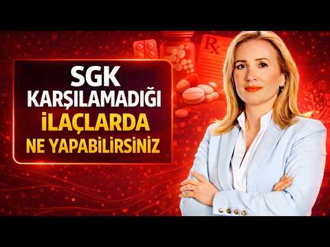 SGK KARŞILAMADIĞI ILAÇLARDA NE YAPABILIRSINIZ?