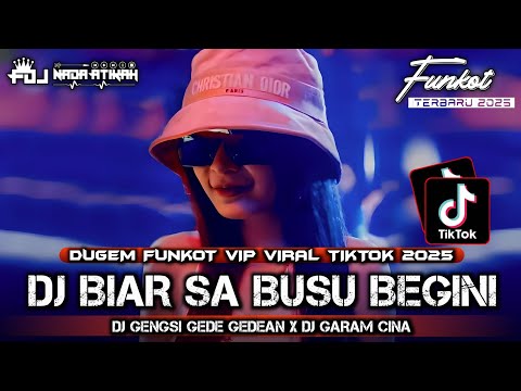 DUGEM FUNKOT VIP VIRAL TIKTOK 2025 DJ BIAR SA BUSU BEGINI DJ GENGSI GEDE GEDEAN @FDJNADAATIKAH 