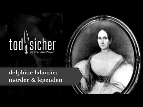 Delphine Lalaurie | Mörder & Legenden | todsicher Podcast