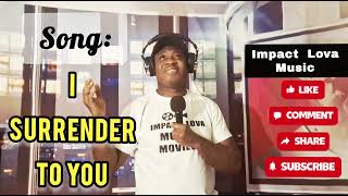 Download lagu I SURRENDER TO YOU ( Audio) // Impact Lova mp3 Download lagu I SURRENDER TO YOU ( Audio) // Impact Lova mp3