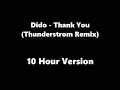 Dido   Thank You (Thunderstorm Remix - 10 Hour Version)