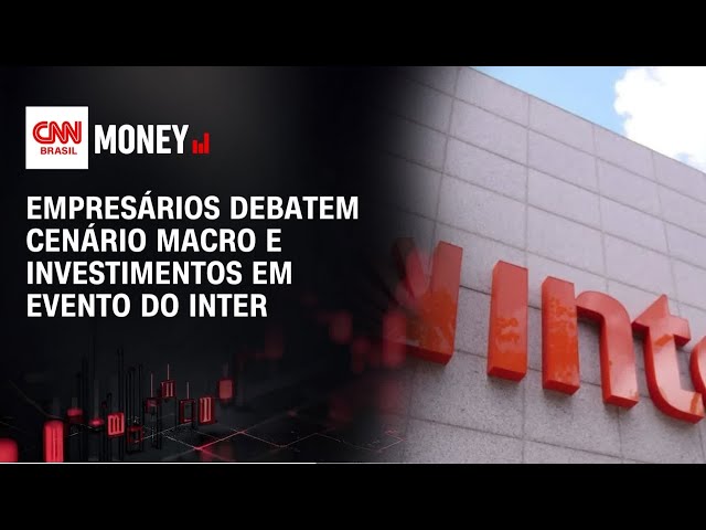 Empresários debatem cenário macro e investimentos em evento do Inter | Money News